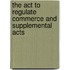 The Act To Regulate Commerce And Supplemental Acts