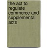 The Act To Regulate Commerce And Supplemental Acts door La Salle Extension University