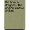 The Book Of Dragons - The Original Classic Edition by Edith Nesbit