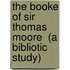 The Booke of Sir Thomas Moore  (a Bibliotic Study)