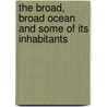 The Broad, Broad Ocean and Some of Its Inhabitants by William Jones