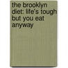 The Brooklyn Diet: Life's Tough But You Eat Anyway door Donna Benedetti