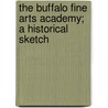 The Buffalo Fine Arts Academy; A Historical Sketch by Willis O. Chapin