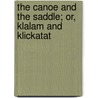 The Canoe and the Saddle; Or, Klalam and Klickatat by Theodore Winthrop
