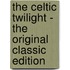 The Celtic Twilight - The Original Classic Edition