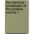 The Chemical Constitution of the Proteins Volume 1