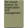 The Church Lyceum; Its Organization And Management by Thomas Benjamin Neely