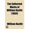 The Collected Works Of William Hazlitt (Volume 12) by William Hazlitt