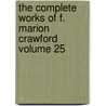 The Complete Works of F. Marion Crawford Volume 25 by Michael Saffi Fred Robert Harriet Crawford Luke