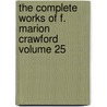 The Complete Works of F. Marion Crawford Volume 25 door Michael Saffi Fred Robert Harriet Crawford Luke