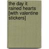 The Day It Rained Hearts [With Valentine Stickers] door Felicia Bond