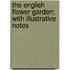 The English Flower Garden; With Illustrative Notes