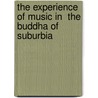 The Experience of Music in  The Buddha of Suburbia door Toni Friedrich