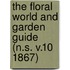 The Floral World and Garden Guide (N.S. V.10 1867)