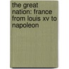 The Great Nation: France From Louis Xv To Napoleon by Colin Jones