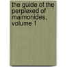 The Guide Of The Perplexed Of Maimonides, Volume 1 door Moses Maimonides