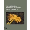 The Historical Romances Of Georg Ebers (Volume 11) door Georg Ebers