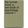 The Human Mind; A Text-Book of Psychology Volume 1 door James Sully