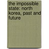 The Impossible State: North Korea, Past And Future door Victor Cha