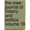 The Iowa Journal of History and Politics Volume 19 by Iowa State Historical Society