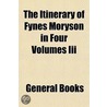 The Itinerary Of Fynes Moryson In Four Volumes Iii by Books Group