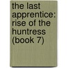 The Last Apprentice: Rise of the Huntress (Book 7) door Patrick Arrasmith