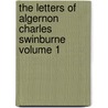 The Letters of Algernon Charles Swinburne Volume 1 door Algernon Charles Swinburne