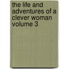 The Life and Adventures of a Clever Woman Volume 3 door Frances Trollope