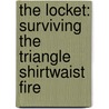 The Locket: Surviving the Triangle Shirtwaist Fire door Suzanne Lieurance