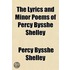 The Lyrics and Minor Poems of Percy Bysshe Shelley