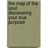 The Map of the Soul: Discovering Your True Purpose door Tricia Brennan