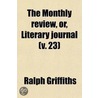 The Monthly Review, Or, Literary Journal Volume 23 by Ralph Griffiths
