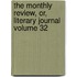The Monthly Review, Or, Literary Journal Volume 32