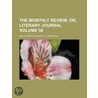 The Monthly Review, Or, Literary Journal Volume 58 by Ralph Griffiths