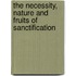 The Necessity, Nature and Fruits of Sanctification