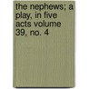 The Nephews; A Play, in Five Acts Volume 39, No. 4 door August Wilhelm Iffland