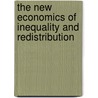 The New Economics of Inequality and Redistribution door Samuel Bowles