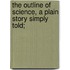 The Outline of Science, a Plain Story Simply Told;