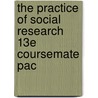 The Practice of Social Research 13E Coursemate Pac door Babbie