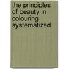 The Principles Of Beauty In Colouring Systematized door David Ramsay Hay