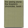 The Seeing Stone: The Firestorm Chronicles, Book I by Karlajean Jirik Becvar