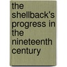 The Shellback's Progress In The Nineteenth Century door Sir Walter Runciman