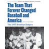 The Team That Forever Changed Baseball And America door Society for American Baseball Research (