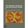 The University Magazine And Free Review (Volume 9) door John MacKinnon Robertson
