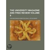 The University Magazine And Free Review (Volume 9) by John MacKinnon Robertson