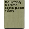 The University of Kansas Science Bulletin Volume 4 by University of Kansas