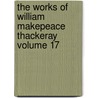 The Works of William Makepeace Thackeray Volume 17 door William Makepeace Thackeray