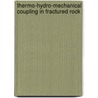 Thermo-Hydro-Mechanical Coupling In Fractured Rock by Hans-Joachim Kuempel