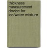 Thickness Measurement Device for Ice/Water Mixture door United States Government
