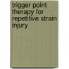 Trigger Point Therapy For Repetitive Strain Injury door Valerie DeLaune